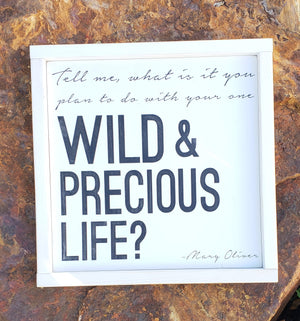 Wild and Precious Life Sign 12" x 12"